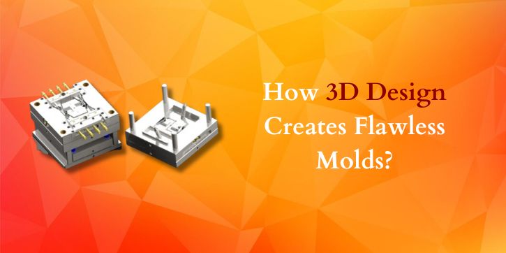 3D mould design